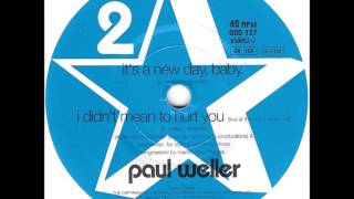Paul Weller &quot;It&#39;s A New Day, Baby&quot;