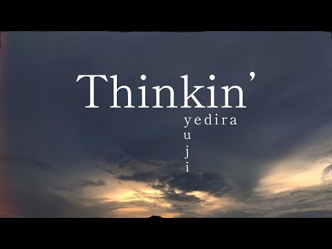 Thinkin’ - Yuji,Yedira