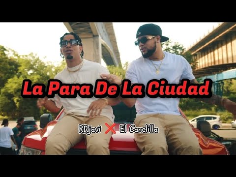 RDjavi ❌ El Canelilla - La Para De La Ciudad | Letra Oficial