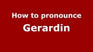 How to pronounce Gerardin