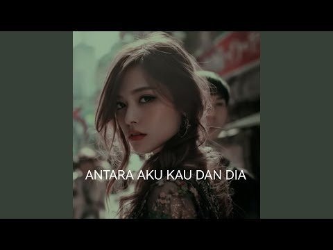 Antara Aku Kau Dan Dia