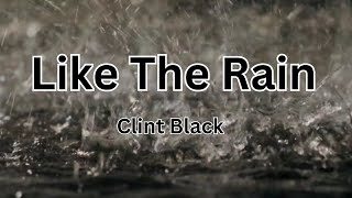 Like The Rain | Clint Black (Lyrics)
