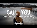 Cash Cash Call You Lyrics Ft Nasri Of MAGIC