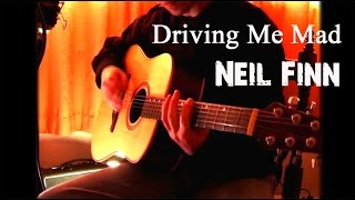 Driving me mad - Neil Finn (cover)