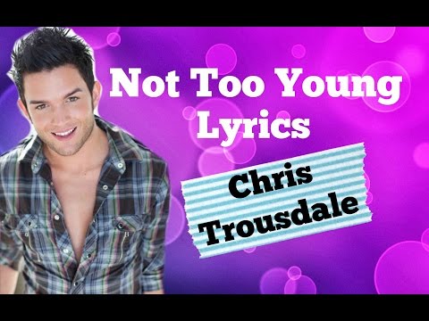 Chris Trousdale Not Too Young Full Song and Lyrics.wmv