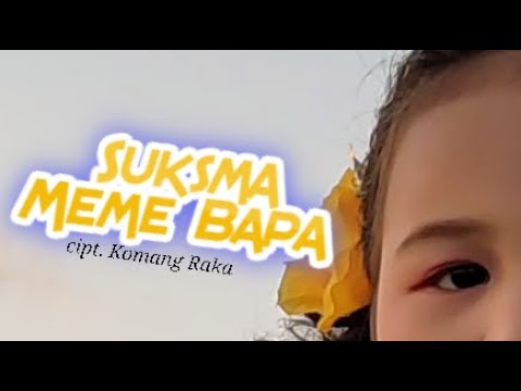 SUKSMA MEME BAPA (Cover) - Tata (Official Music Video) Cip. Komang Raka