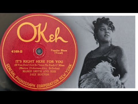 It's Right Here For You - Mamie Smith And Her Jazz Hounds (1920)