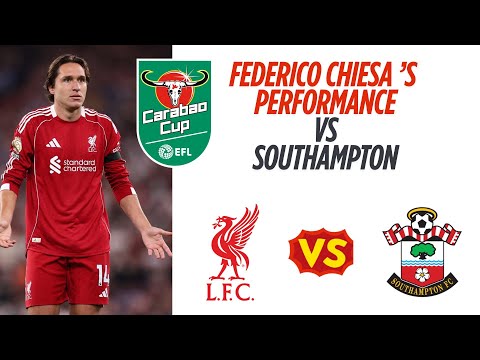 Liverpool's Federico Chiesa Vs Southampton (Carabao Cup 3rd Round)