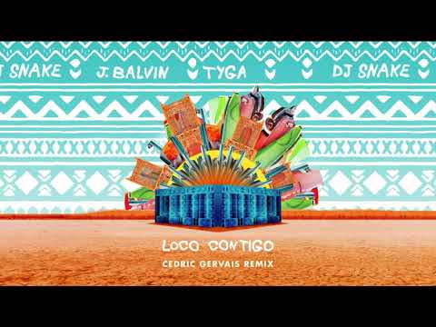 DJ Snake, J Balvin & Tyga - Loco Contigo (Cedric Gervais Remix)