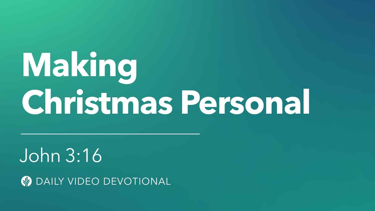 Making Christmas Personal | John 3:16 | Our Daily Bread Video Devotional