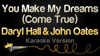 Daryl Hall &amp; John Oates - You Make My Dreams (Come True) (Karaoke Version)