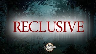Reclusive | Ghost Stories, Paranormal, Supernatural, Hauntings, Horror
