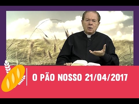 O Pão Nosso 21/04/2017