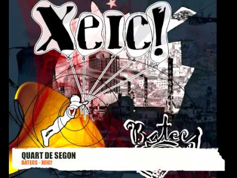 QUART DE SEGON - BATECS - XEIC!