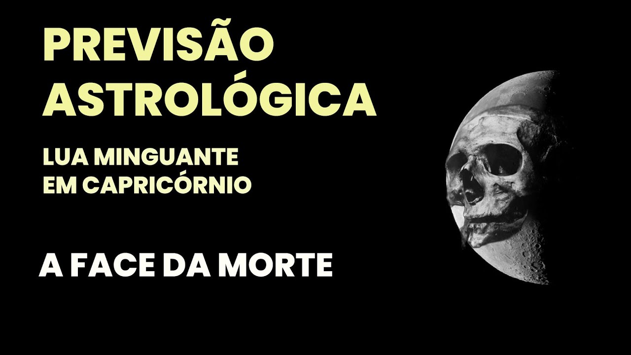 PREVISÃO ASTROLÓGICA - LUA MINGUANTE TRARÁ A FACE DA MORTE