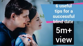 6 Useful Tips for a Successful Blind Date