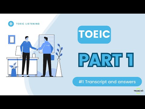 PART 1 TOEIC LISTENING PRACTICE - ANSWERS AND TRANSCRIPT
