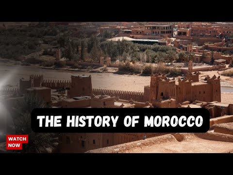 The History Of Morocco: From Ancient Civilization to Modern Kingdom