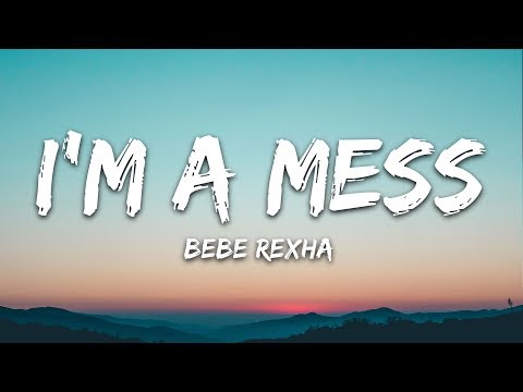 Bebe Rexha - I'm A Mess (Lyrics)