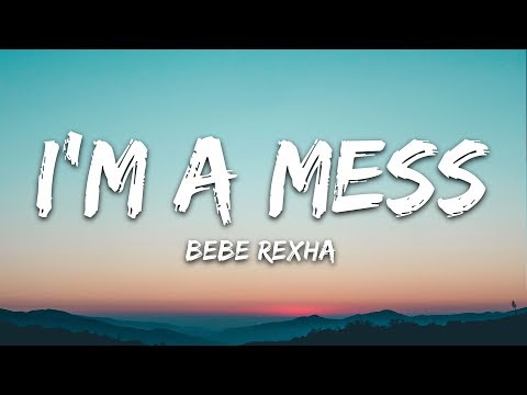 Bebe Rexha - I&#39;m A Mess (Lyrics)