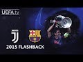 JUVENTUS 1-3 BARCELONA: #UCL 2015 FINAL FLASHBACK