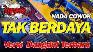 Download lagu TAK BERDAYA KARAOKE NADA COWOK TERBARU... mp3