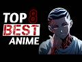 These 8 Anime Will Hook You Instantly