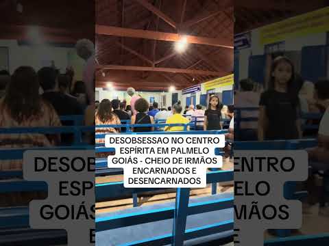 DESOBSESSAO NO CENTRO ESPÍRITA EM PALMELO GOIÁS CHEIO DE ENCARNADOS E DESENCARNADOS #espiritismo