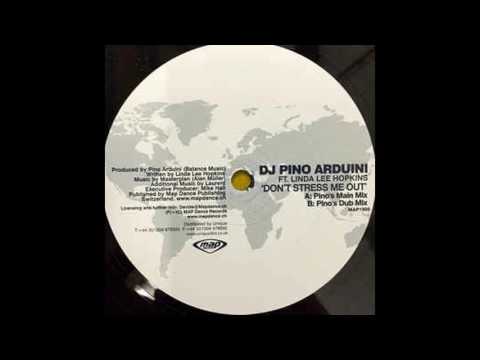 Pino Arduini - Don't Stress Me Out  -   Pino's Main Mix / Pino's Dub Mix