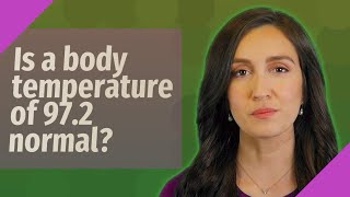 Is a body temperature of 97.2 normal