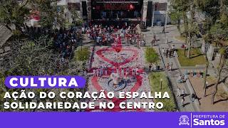 Cultura - Ação do Coração espalha solidariedade no Centro