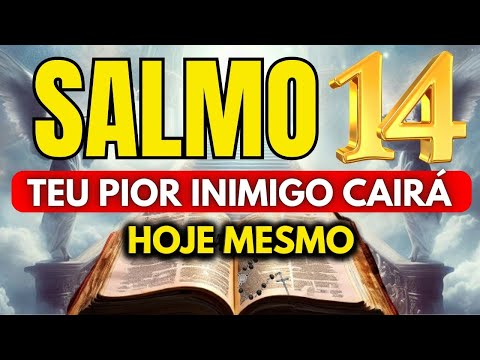 SALMO 14: PARA DESTRUIR INIMIGOS, FOFOQUEIROS, INVEJOSOS E ABRIR CAMINHOS DE PROSPERIDADE.