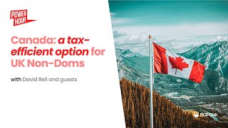 Canada - A Tax-Efficient Option for UK Non-Doms