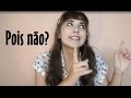 Português Brasileiro [Brazilian Portuguese] | Pois não ...