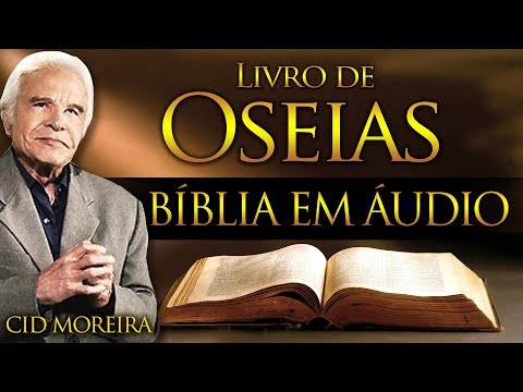 A Bíblia Narrada por Cid Moreira: OSEIAS 1 ao 14 (Completo)