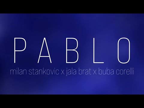 MILAN STANKOVIC x JALA BRAT & BUBA CORELLI - PABLO (tekst, lyrics)