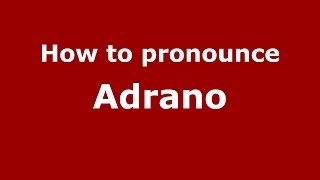 How to pronounce Adrano