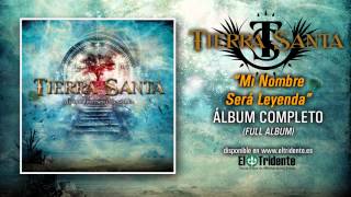 TIERRA SANTA "Mi Nombre Será Leyenda" (Álbum Completo)