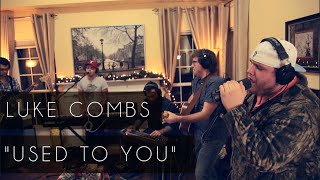 &quot;Used To You&quot; - Luke Combs