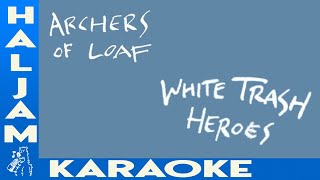 Archers of Loaf - White Trash Heroes (karaoke)