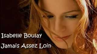 Isabelle Boulay, Jamais Assez Loin