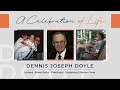 Dennis Doyle - Celebration of Life Service