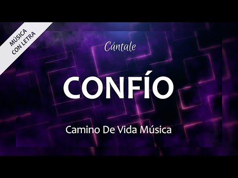 C0339 CONFÍO - Camino De Vida Música (Letra)