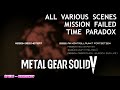 ALL VARIOUS SCENES OF "MISSION FAILED AND TIME PARADOX" - METAL GEAR SOLID V: THE PHANTOM PAIN [PS4]