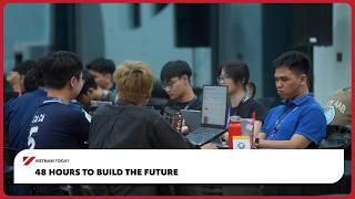 48 hours to build the future | Vietnam Today