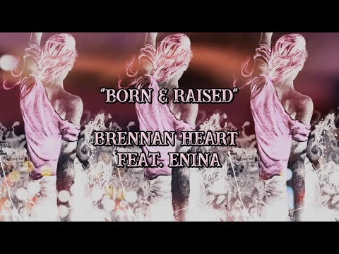Born & Raised - Brennan Heart feat. Enina (lyrics)  #IAMHARDSTYLE
