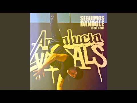 Seguimos Dandole (feat. Andalucia Vandals)