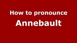 How to pronounce Annebault