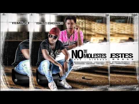 Yemil Ft. Eshconinco - No Te Molestes (AUDIO)