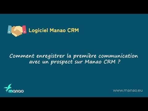 Comment enregistrer la première communication avec un prospect sur Manao CRM ?